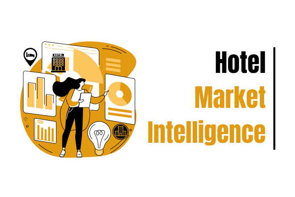Hotel Market Intelligence: Definition, Importance and Implementation
